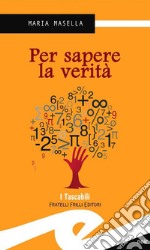 Per sapere la verita&apos;. E-book. Formato EPUB ebook