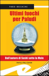 Ultimi fuochi per paludi. E-book. Formato EPUB ebook di Beccacini Fabio