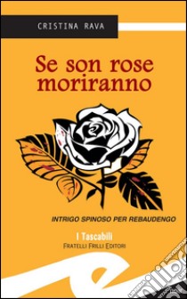 Se son rose morirannoIntrigo spinoso per Rebaudengo. E-book. Formato Mobipocket ebook di Rava Cristina