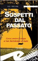 Sospetti dal passatoCorsa contro il tempo a San Bartolomeo al mare. E-book. Formato EPUB ebook