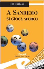 A Sanremo si gioca sporco. E-book. Formato Mobipocket ebook