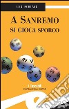 A Sanremo si gioca sporco. E-book. Formato EPUB ebook di Moriano Ugo