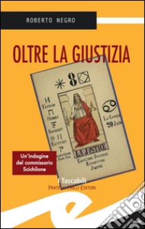 Oltre la giustiziaUn'indagine del commissario Scichilone. E-book. Formato EPUB ebook di Negro Roberto