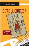 Oltre la giustiziaUn'indagine del commissario Scichilone. E-book. Formato EPUB ebook di Negro Roberto