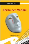 Recita per Mariani. E-book. Formato EPUB ebook di Masella Maria