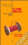 Le trame della seta. E-book. Formato EPUB ebook di Valle Maria Teresa