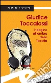 Giudice Toccalossi: Indagine all'ombra della Torretta. E-book. Formato EPUB ebook di Centazzo Roberto