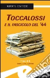 Toccalossi e il fascicolo del '44. E-book. Formato EPUB ebook di Centazzo Roberto