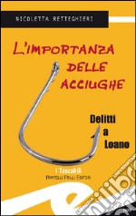 L&apos;importanza delle acciugheDelitti a Loano. E-book. Formato EPUB ebook