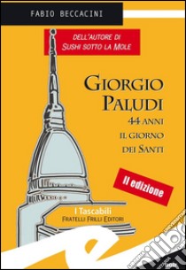 Giorgio Paludi 44 anni il giorno dei Santi. E-book. Formato EPUB ebook di Beccacini Fabio