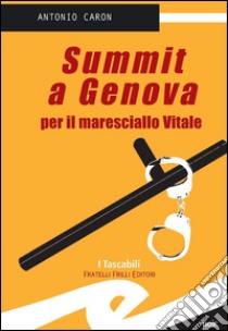 Summit a Genova per il maresciallo Vitale. E-book. Formato EPUB ebook di Caron Antonio