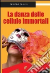 La danza delle cellule immortali. E-book. Formato EPUB ebook di Albini Adriana