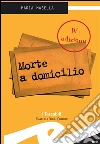 Morte a domicilio. E-book. Formato Mobipocket ebook di Masella Maria