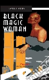 Black magic woman. E-book. Formato Mobipocket ebook di Danilo Arona