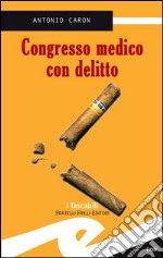 Congresso medico con delitto. E-book. Formato Mobipocket