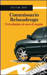 Commissario RebaudengoUn&apos;indagine al nero di seppia. E-book. Formato EPUB ebook