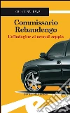 Commissario Rebaudengo. Un'indagine al nero di seppia. E-book. Formato EPUB ebook di Cristina Rava