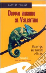 Doppio inganno al ValentinoUn intrigo tra Venezia e Torino. E-book. Formato EPUB ebook