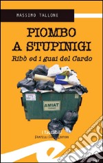 Piombo a StupinigiRibò ed i guai del Cardo. E-book. Formato EPUB ebook