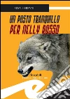 Un posto tranquillo per Nelly Rosso. E-book. Formato Mobipocket ebook di Rosa Cerrato