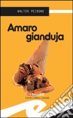 Amaro gianduja. E-book. Formato EPUB ebook