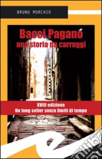 Bacci Pagano. Una storia da carruggi. E-book. Formato Mobipocket ebook di Bruno Morchio
