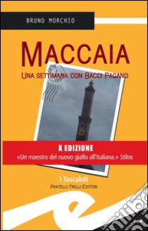 MaccaiaUna settimana con Bacci Pagano. E-book. Formato EPUB ebook di Bruno Morchio