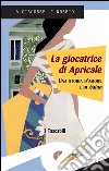 La giocatrice di Apricale. E-book. Formato EPUB ebook