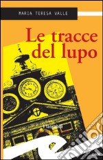 Le tracce del lupo. E-book. Formato EPUB ebook