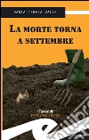 La morte torna a settembre. E-book. Formato EPUB ebook di Maria Teresa Valle