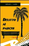 Delitto ai parchi. E-book. Formato Mobipocket ebook di Armando D'Amaro