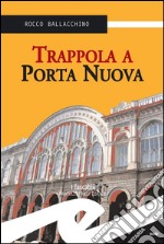 Trappola a Porta Nuova. E-book. Formato EPUB ebook