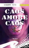 Caos amore caos. E-book. Formato Mobipocket ebook di Giuseppe Ricci