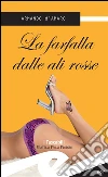 La farfalla dalle ali rosse. E-book. Formato EPUB ebook di Armando D'Amaro