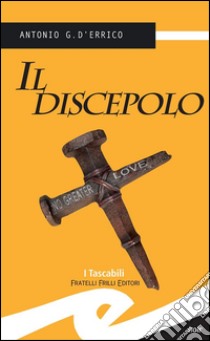 Il discepolo. E-book. Formato EPUB ebook di Antonio G. D'Errico