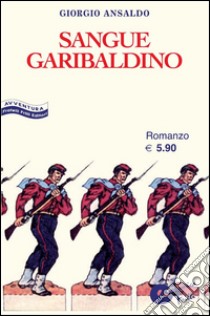 Sangue garibaldino. E-book. Formato EPUB ebook di Giorgio Ansaldo