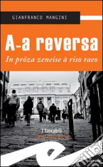 A-a reversa. E-book. Formato Mobipocket ebook di Gianfranco Mangini