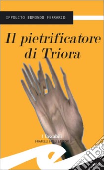 Il pietrificatore di Triora. E-book. Formato EPUB ebook di Ippolito Edmondo Ferrario