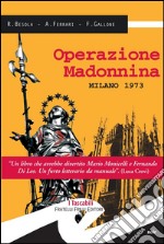 Operazione MadonninaMilano 1973. E-book. Formato EPUB ebook