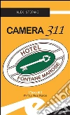 Camera 311. Hotel Fontane Marose. E-book. Formato EPUB ebook di Alex Stefani