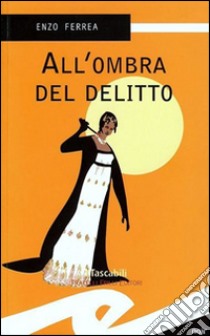 All'ombra del delitto. E-book. Formato Mobipocket ebook di Enzo Ferrea