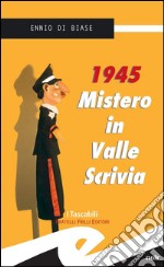 1945. Mistero in Valle Scrivia. E-book. Formato EPUB ebook