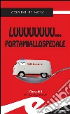 Luuuuuuuu... portamiallospedale. E-book. Formato EPUB ebook di Giovanni Di Maira