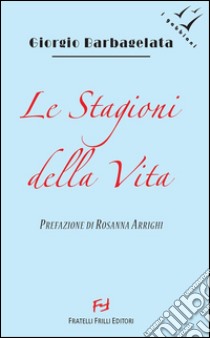 Le stagioni della vita. E-book. Formato EPUB ebook di Giorgio Barbagelata