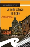 La morte scherza sul Ticino: La seconda indagine di Sambuco & Dell'Oro. E-book. Formato EPUB ebook di Alessandro Reali
