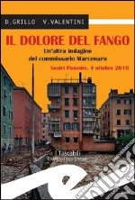 Il dolore del fangoUn&apos;altra indagine del commissario Marcenaro. E-book. Formato EPUB ebook