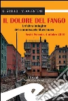 Il dolore del fango. Un'altra indagine del commissario Marcenaro. Sestri Ponente 4 ottobre 2010. E-book. Formato EPUB ebook di D. Grillo e V. Valentini