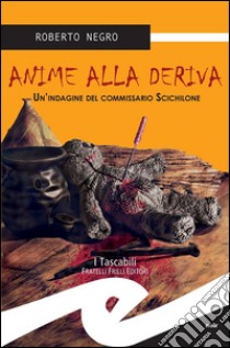 Anime alla derivaUn'indagine del comissario Scichilone. E-book. Formato Mobipocket ebook di Roberto Negro