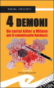 4 demoniUn serial killer a Milano per il commissario Narducci. E-book. Formato EPUB ebook di Marina Crescenti