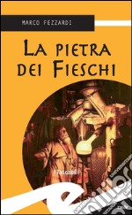 La pietra dei Fieschi. E-book. Formato EPUB ebook